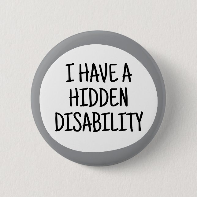 I have a hidden disability 6 cm round badge (Front)