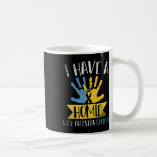 I Have A Homie With An Extra Chromie Down Syndrome Coffee Mug
