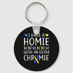 I Have A Homie With An Extra Chromie Down Syndrome Key Ring