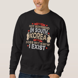 I Have A Hot Boyfriend In South Korea Kpop Fashion Sweatshirt