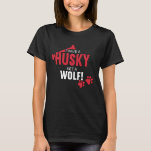 I Have A Husky Dog Lover Husky Mum Siberian Husky T-Shirt