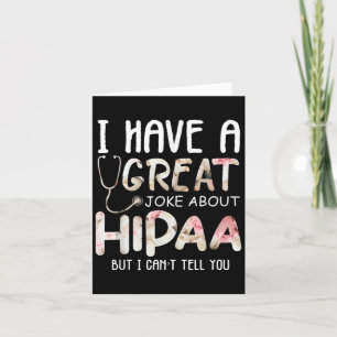 I Have A Joke About Hipaa But I Can't Tell You Card