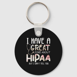 I Have A Joke About Hipaa But I Can't Tell You  Key Ring