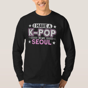 I Have A K Pop In My Seoul Panda Kpop T-Shirt