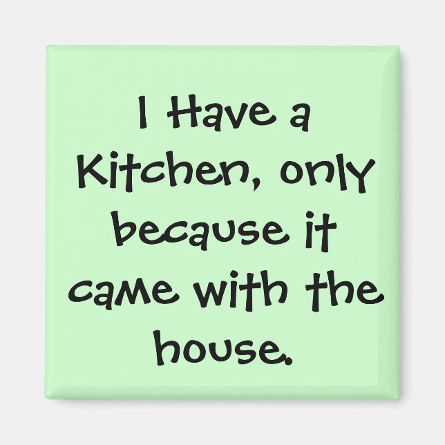 I Have a Kitchen... Magnet (Front)