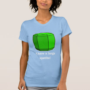 I Have a Large Apatite! (dark) T-Shirt