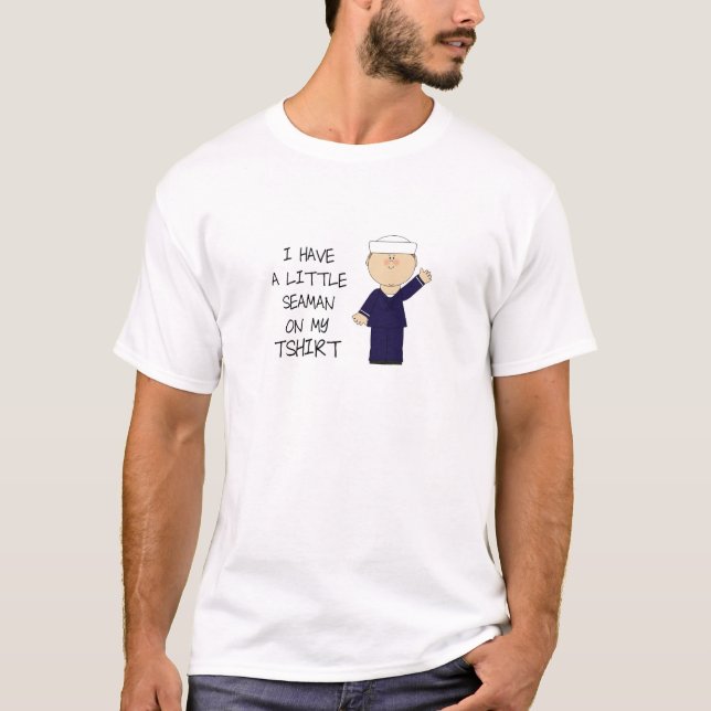 I Have A Little Seaman O My Tshirt - Funny Design (Front)