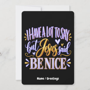 I Have A Lot To Say But Jesus Said Be Nice Funny Invitation