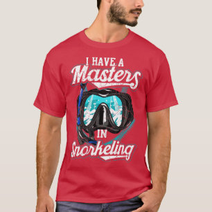 I Have A Master In Snorkelling Snorkel Scuba Dive T-Shirt