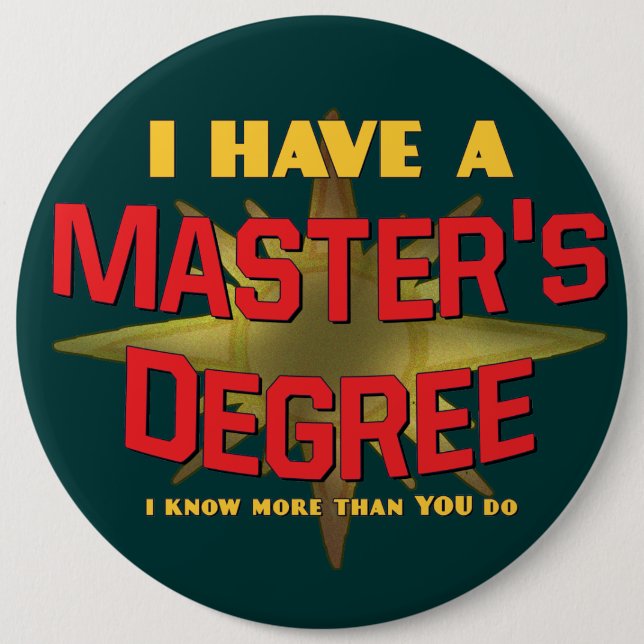 I Have a Master's Degree! 6 Cm Round Badge (Front)