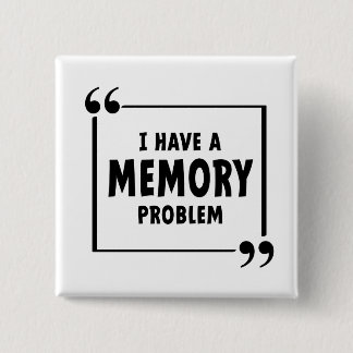 I have a memory problem. Alzheimer's disease, deme 15 Cm Square Badge