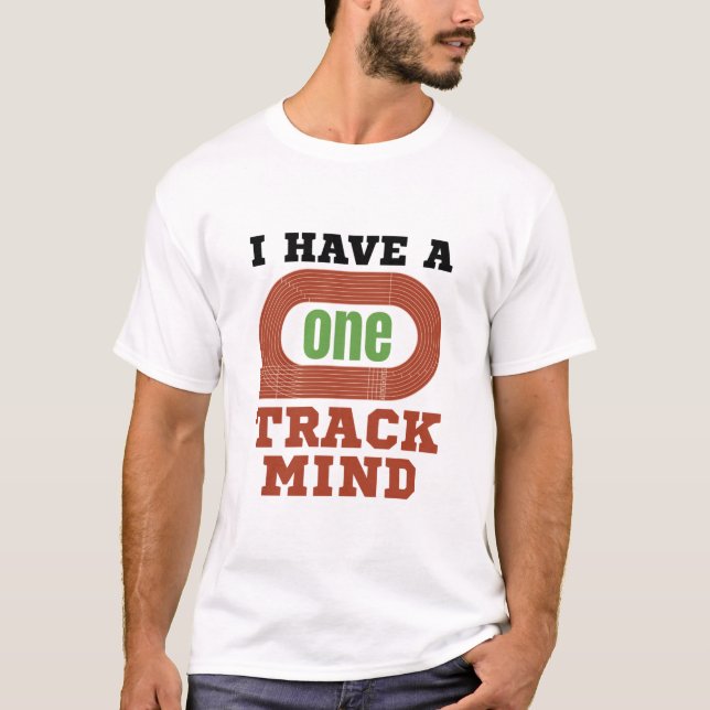 I Have a One Track Mind Funny Track and Field T-Shirt (Front)