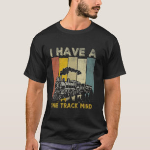 I Have a One Track Mind - Railway Train Joke T-Shirt