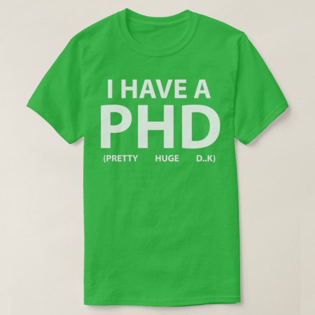 I have a PHD 22 T-Shirt (Design Front)