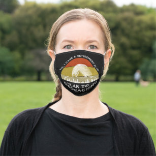I Have A Retirement Plan I Plan To Go Geocaching Cloth Face Mask