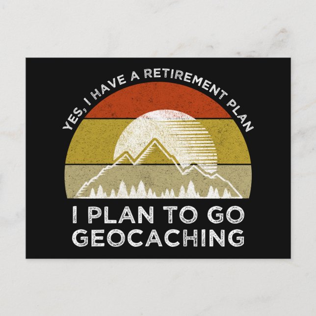 I Have A Retirement Plan I Plan To Go Geocaching Postcard (Front)