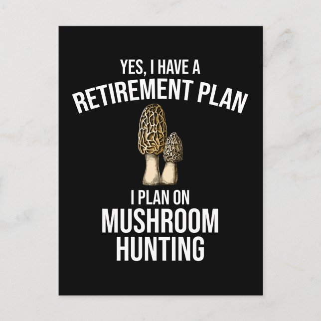 I Have A Retirement Plan Mushroom Hunting Postcard (Front)