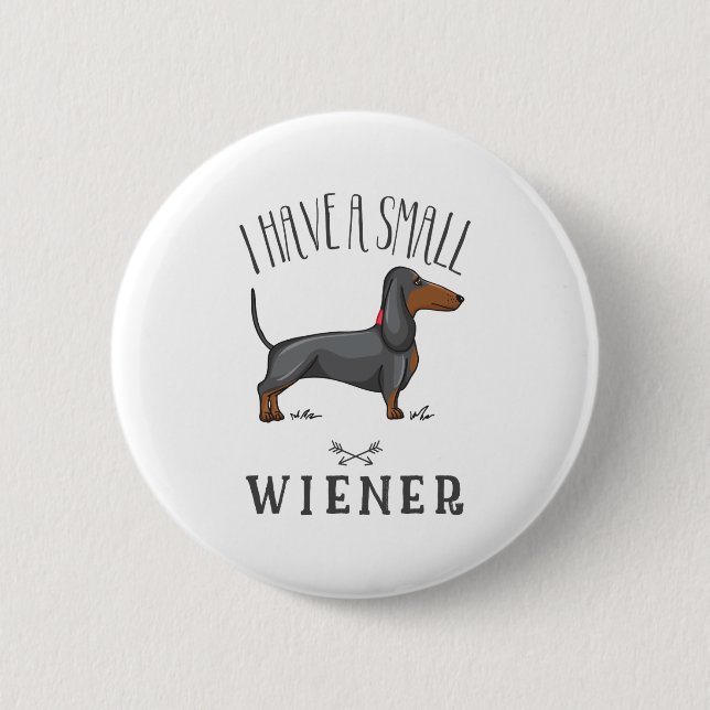 I have a small wiener 6 cm round badge (Front)