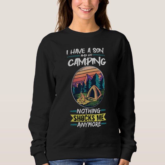 I Have A Son And Go Camping Funny Camping Sweatshirt (Front)