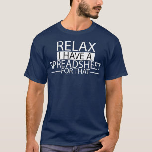 I Have a Spreadsheet For That 18 T-Shirt
