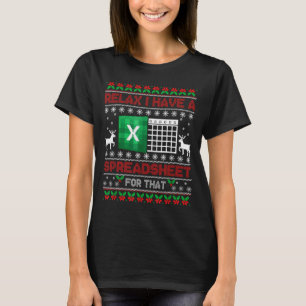 I Have A Spreadsheet For That Christmas Ugly Sweat T-Shirt