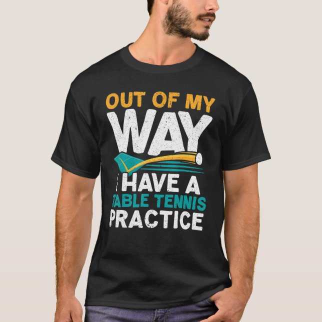 I Have A Table Tennis Practice Ping Pong Player Pa T-Shirt (Front)