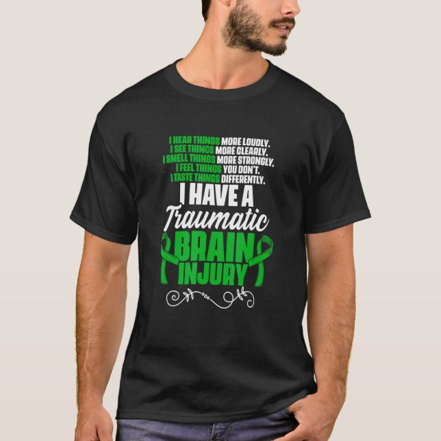 I Have A Traumatic Brain Injury Support TBI Surviv T-Shirt (Front)