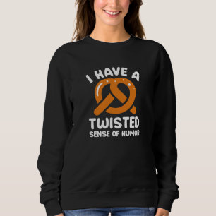 I Have A Twisted Sense Of Humour Sweatshirt