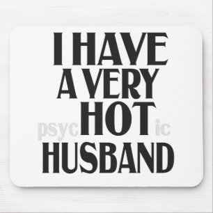 I have a Very PSychotic Husband Funny Married Wife Mouse Pad