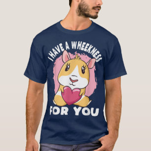 I Have A Weakness For You Guinea Pig743 T-Shirt