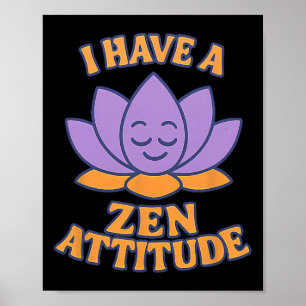 I Have A Zen Attitude Lotus Yoga Graphic Poster