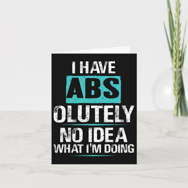 I Have Abs-olutely No Idea What I'm Doing Funny Gy Card (Front)