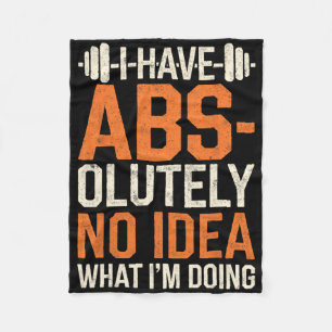 I Have Abs-olutely No Idea What I'm Doing Gym Funn Fleece Blanket