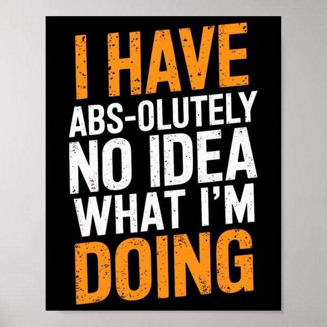 I Have Abs-olutely No Idea What I'm Doing Gym Funn Poster (Front)