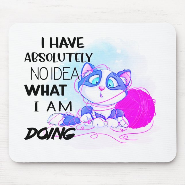 I have absolutely no idea mousepad (Front)