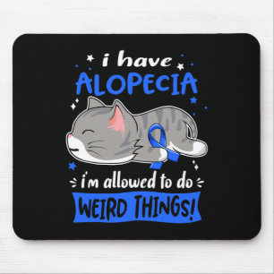 I Have Alopecia i'm Allowed to do Weird Things! Mouse Pad