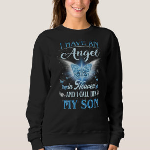 I Have An Angel In Heaven I Call Him My Son Missin Sweatshirt
