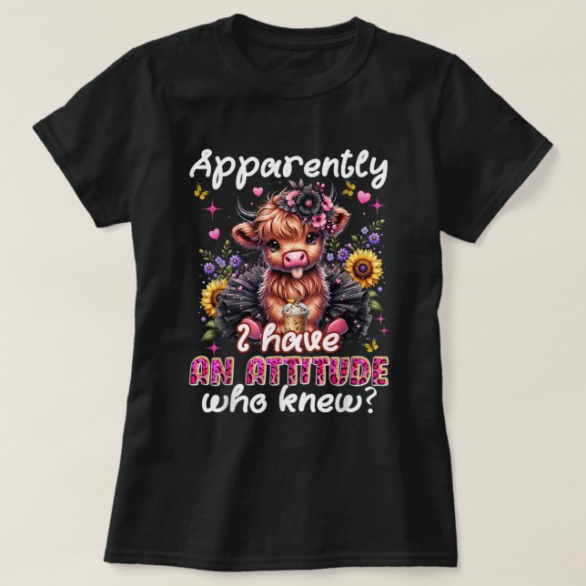 I Have An Attitude Sarcastic Highland Cow T-Shirt (Design Front)