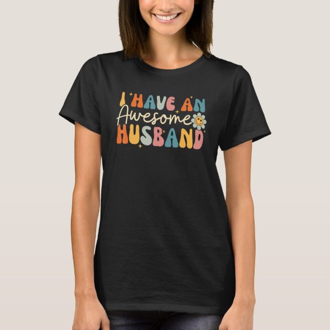I Have An Awesome Husband Groovy Retro Happy Valen T-Shirt (Front)