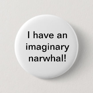 I Have An Imaginary Narwhal! Button