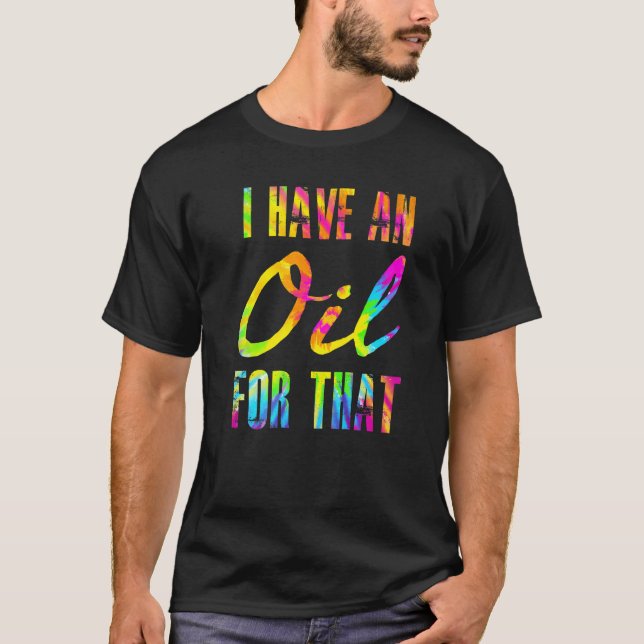 I Have An Oil For That  Essential Oils Aromatherap T-Shirt (Front)