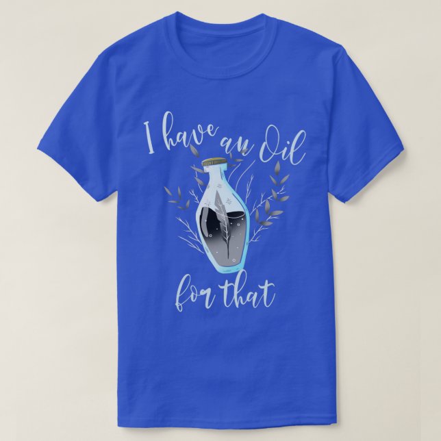 I Have An Oil For That Essential Oils Organic Low  T-Shirt (Design Front)
