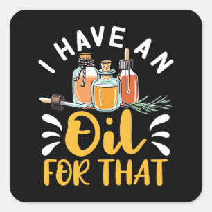 I Have an Oil for That Essential Oils Square Sticker