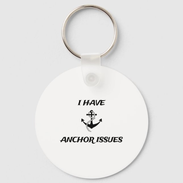 I Have Anchor Issues Funny Boat Captain Boating  Key Ring (Front)