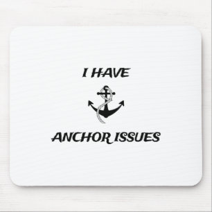 I Have Anchor Issues Funny Boat Captain Boating Mouse Pad