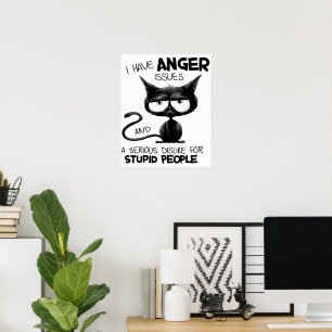 I Have Anger Issues for Cat Lover Gift Poster