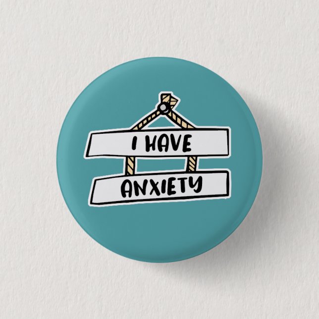I Have Anxiety Badge - Mental Health Badge (Front)