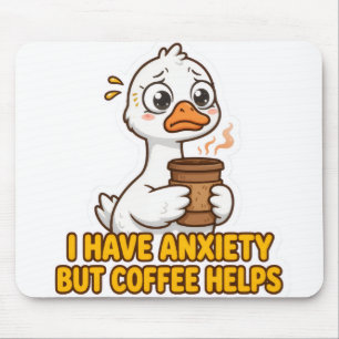 I Have Anxiety But Coffee Helps Funny Mouse Pad