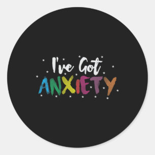 I Have Anxiety Stress Awareness Gift  Classic Round Sticker