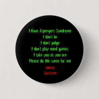 I have Aspergers 6 Cm Round Badge